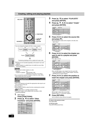 Page 4040
RQT8307
Editing
Creating, editing and playing playlists
[HDD] [RAM]
≥The maximum number of items on a disc
–Playlists: 99
–Chapters in playlists: Approximately 1000
(Depends on the state of recording.)
≥If you exceed the maximum numbers of items for a disc, all the 
items entered will not be recorded.
[HDD] [RAM]
Preparation
≥Turn on the television and select the appropriate video input to suit 
the connection to this unit.
≥Turn the unit on.
≥Press [HDD] or [DVD] to select the drive containing the...