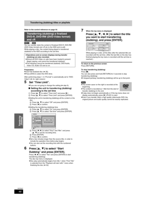 Page 4646
RQT8307
Transferring 
(Dubbing)
Transferring (dubbing) titles or playlists
Refer to the control reference on page 44.
[DVD-V] > [HDD]You can transfer (dub) the content of finalized DVD-R, DVD-RW 
(DVD-Video format) and +R etc to the HDD and re-edit.
While playing a disc, the content being played is transferred 
(dubbed) to the HDD according to the set time.
Preparation
≥Insert the finalized disc (➡30).
≥Press [DVD] to select the DVD drive.
After performing steps 1–4 (“Format” is automatically set to...