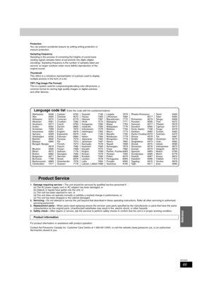 Page 6969
RQT8307
Reference
Protection
You can prevent accidental erasure by setting writing protection or 
erasure protection.
Sampling frequency
Sampling is the process of converting the heights of sound wave 
(analog signal) samples taken at set periods into digits (digital 
encoding). Sampling frequency is the number of samples taken per 
second, so larger numbers mean more faithful reproduction of the 
original sound.
Thumbnail
This refers to a miniature representation of a picture used to display...