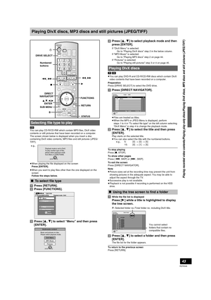 Page 4343
RQT8346
Playing DivX discs, MP3 discs and still pictures (JPEG/TIFF)
[CD]
You can play CD-R/CD-RW which contain MP3 files, DivX video 
contents or still pictures that have been recorded on a computer.
The screen shown below is displayed when you insert a disc 
containing DivX video contents, MP3 files and still pictures (JPEG/
TIFF).
≥When playing the file displayed on the screen
Press [ENTER].
≥When you want to play files other than the one displayed on the 
screen
Follow the steps below.
[1]Press...