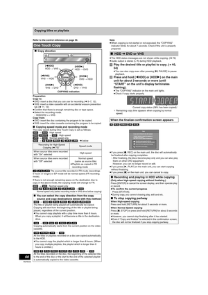 Page 6060
RQT8346
Copying titles or playlists
Refer to the control reference on page 59.
Preparation
Copy to:
≥DVD: insert a disc that you can use for recording (l5–7, 12).
≥VHS: insert a video cassette with an accidental erasure prevention 
tab (l11, 12).
≥Confirm that there is enough remaining disc or tape space.
≥Select the recording mode.
- HDD/DVD ,-. VHS
Copy from:
≥DVD: insert the disc containing the program to be copied.
≥
VHS: insert the video cassette containing the program to be copied.
∫Copying...