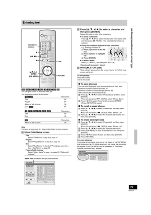 Page 7373
RQT8346
Entering text
[HDD] [RAM] [-R] [-R[DL] [-RW‹V›] [+R] [+R[DL] [+RW] [SD]
You can give names to recorded titles, etc.
The maximum number of characters:
Note
If a name is long, parts of it may not be shown in some screens.
[1]Show Enter Name screen.[2]Press [3, 4, 2, 1] to select a character and 
then press [ENTER].
Repeat this step to enter other characters.
≥To erase a character
Press [3, 4, 2, 1] to select the character in the name field 
and then press [;, PAUSE]. (The selected characters are...