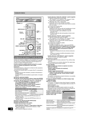 Page 9898
RQT8346
Instalación básica
Después de enchufar la unidad en la toma doméstica de CA y luego 
de pulsar [Í, DVD/VHS POWER] para encenderla por la primera 
vez, ésta inicia su lenguaje, proporciona el tipo de aspecto TV y 
configura el sistema TV Guide On Screen
®.
Si usa un servicio de satélite diferente de DirecTV, no puede 
recibir los listados de programas en esta unidad.
Preparación
≥Encienda el televisor y seleccione la entrada de vídeo apropiada a 
las conexiones de esta unidad.
≥Cuando usa la...