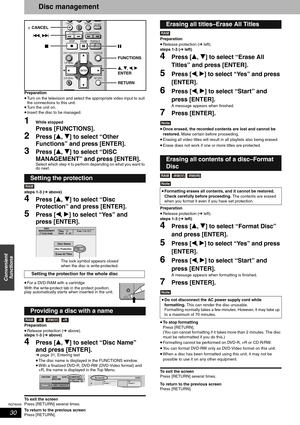 Page 30RQT8009
30
Convenient 
functions
Disc management
Preparation
•Turn on the television and select the appropriate video input to suit 
the connections to this unit.
•Turn the unit on.
•Insert the disc to be managed.
1While stopped
Press [FUNCTIONS].
2Press [e, r] to select “Other 
Functions” and press [ENTER].
3Press [e, r] to select “DISC 
MANAGEMENT” and press [ENTER].
Select which step 4 to perform depending on what you want to 
do next.
steps 1-3 (➔ above)
4Press [e, r] to select “Disc 
Protection” and...