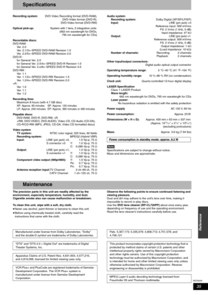 Page 35RQT8009
35
Reference
Specifications
Recording system: DVD Video Recording format (DVD-RAM),
DVD-Video format (DVD-R),
DVD-Video format (DVD-RW)
Optical pick-up:System with 1 lens, 2 integration units 
(662 nm wavelength for DVDs,
795 nm wavelength for CDs)
Recordable discs:
DV D - R A M  :
Ve r.  2 . 0
Ver. 2.1/3×–SPEED DVD-RAM Revision 1.0
Ver. 2.2/5×–SPEED DVD-RAM Revision 2.0
DV D - R  :
for General Ver. 2.0
for General Ver. 2.0/4×–SPEED DVD-R Revision 1.0
for General Ver. 2.x/8×–SPEED DVD-R Revision...