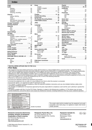 Page 48RQT8009-5P
H1204HM5065
 2005 Matsushita Electric Industrial Co., Ltd.
Printed in Malaysia
Index
Angle . . . . . . . . . . . . . . . . . . . . . . . . . . . . .24
Audio
attribute  . . . . . . . . . . . . . . . . . . . . . . .24
language  . . . . . . . . . . . . . . . . . . . . . .32
playback . . . . . . . . . . . . . . . . . . . . . . .20
receiving, recording  . . . . . . . . . . . . . .16
Channel
adding, deleting  . . . . . . . . . . . . . . . . .11
audio  . . . . . . . . . . . . . . . . . . . . . . . ....