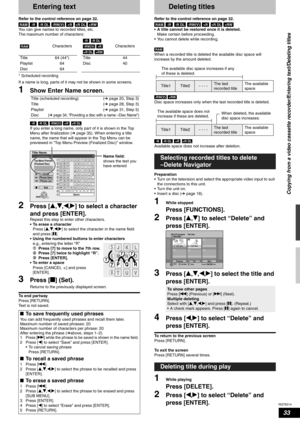 Page 33RQT8314
33
Entering text
Refer to the control reference on page 32.
         
You can give names to recorded titles, etc.
The maximum number of characters:
* Scheduled recording
If a name is long, parts of it may not be shown in some screens.
1Show Enter Name screen.
2Press [e,r,w,q] to select a character 
and press [ENTER].
Repeat this step to enter other characters.
• To erase a character
Press [e,r,w,q] to select the character in the name field 
and press [h].
• Using the numbered buttons to enter...