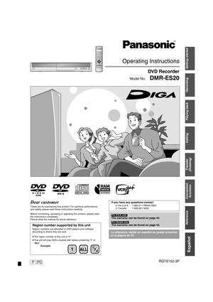 Page 1PRQT8152-3PPC
Operating Instructions
DVD Recorder
DMR-ES20Model No.
Getting started
Recording
Playing back
Editing
Transfer 
(Dubbing)
Convenient 
functions
Español
Reference
1ALL2
4 1
Dear customer
Thank you for purchasing this product. For optimum performance 
and safety, please read these instructions carefully.
Before connecting, operating or adjusting this product, please read 
the instructions completely.
Please keep this manual for future reference.
Region number supported by this unit
Region...