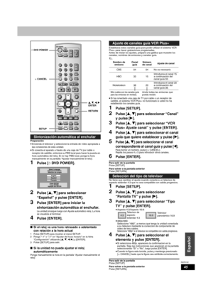 Page 45RQT8152
45
Español
Preparación
•Encienda el televisor y seleccione la entrada de vídeo apropiada a 
las conexiones de esta unidad.
•Si conecta el aparato a través de una caja de TV por cable o 
receptor de satélite, sintonice su PBS local para hacer la puesta en 
hora automática del reloj. Si no hay PBS local, ponga la hora 
manualmente en la pantalla “Ajustar manualmente el reloj”.
1Pulse [^ DVD POWER]. 
2Pulse [e, r] para seleccionar 
“Español” y pulse [ENTER].
3Pulse [ENTER] para iniciar la...