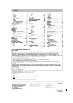 Page 48RQT8152-3P
H0605FJ3085
 2005 Matsushita Electric Industrial Co., Ltd.
Printed in Malaysia
Index
Angle . . . . . . . . . . . . . . . . . . . . . . . . . . . . .24
Audio
attribute  . . . . . . . . . . . . . . . . . . . . . . .24
language  . . . . . . . . . . . . . . . . . . . . . .32
playback . . . . . . . . . . . . . . . . . . . . . . .20
Channel
adding, deleting  . . . . . . . . . . . . . . . . .11
audio  . . . . . . . . . . . . . . . . . . . . . . . . .24
captions  . . . . . . . . . . . . . . . . . . ....