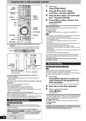 Page 38RQT8327
38
Copying from a video cassette recorder
e.g.: Connecting other video equipment to the IN2 or DV IN 
terminals
You can also connect to the IN1 input terminal on the rear.
• Turn off the unit and other video equipment before connecting.
If the audio output of the other equipment is monaural
Connect to L/MONO.
* The S VIDEO terminal achieves a more vivid picture than the 
VIDEO terminal.
See also the notes “Important notes for recording” (Ôpage 18).
Preparation
• Turn on the unit and connected...