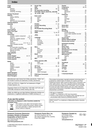 Page 60Panasonic Consumer Electronics 
Company, Division of Panasonic 
Corporation of North America
One Panasonic Way Secaucus, 
New Jersey 07094
http://www.panasonic.com
Panasonic Puerto Rico, Inc. 
Ave. 65 de Infantería, Km. 9.5 
San Gabriel Industrial Park, Carolina, 
Puerto Rico 00985
Panasonic Canada Inc.
5770 Ambler Drive
Mississauga, Ontario
L4W 2T3
www.panasonic.caEn Sp
RQT8327-1P
H0306FJ1036  2006 Matsushita Electric Industrial Co., Ltd.
Printed in China
Index
Angle. . . . . . . . . . . . . . . . . ....