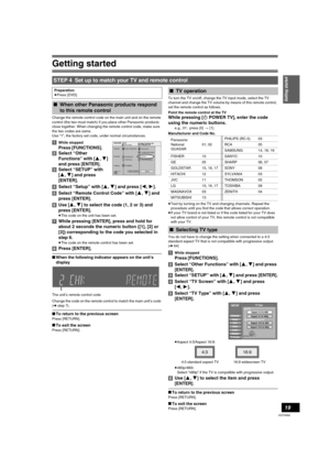 Page 19Getting started
19
VQT0N92
Change the remote control code on the main unit and on the remote 
control (the two must match) if you place other Panasonic products 
close together. When changing the remote control code, make sure 
the two codes are same.
Use “1”, the factory set code, under normal circumstances.
[1]While stopped
Press [FUNCTIONS].
[2]Select “Other 
Functions” with [3, 4] 
and press [ENTER].
[3]Select “SETUP” with 
[3, 4] and press 
[ENTER].
[4]Select “Setup” with [3, 4] and press [2,1]....