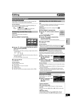 Page 33Editing
33
VQT0N92
[RAM] [-R] [-RW‹V›] [+R] [-RW‹VR›]
Press [DIRECT NAVIGATOR] and the list of titles recorded (Title 
View) is shown. You can play and edit a desired title.
For your reference
≥You cannot edit during recording or transferring (dubbing), etc.
≥The maximum number of items on a disc:
-Title: 99 ([+R] 49 titles)-Chapter: Approximately 1000 ([+R] Approximately 254)
(Depends on the state of recording.)
Preparation
≥Insert a disc that has been recorded on.
≥Press [DVD].
[1]Press [DIRECT...