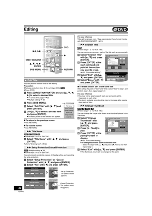 Page 34Editing
34
VQT0N92
You can perform various kinds of title editing.
Preparation
≥Release protection (disc l30, cartridge l30). [RAM]
≥Press [DVD].
[1]Press [DIRECT NAVIGATOR] and use [3, 4, 2, 
1] to select a desired title.
≥“To show other pages” l33
≥“Multiple editing” l33
[2]Press [SUB MENU]. 
[3]Select “Edit Title” with [3, 4] and 
press [ENTER].
[4]Use [3, 4] to select a desired item 
and press [ENTER].
≥The editing screen for the selected item appears.
∫To return to the previous screen
Press...