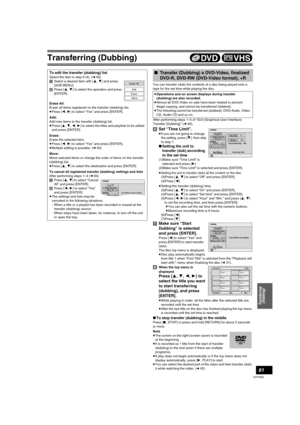 Page 61Transferring (Dubbing)
61
VQT0N92
You can transfer (dub) the contents of a disc being played onto a 
tape for the set time while playing the disc.
After performing steps 1–5 of “GUI (Graphical User Interface) 
Transfer (Dubbing)” (l60),
[6]Set “Time Limit”.
≥If you are not going to change 
the setting, press [4], then skip 
to step 7.
∫Setting the unit to 
transfer (dub) according 
to the set time
(1)Make sure “Time Limit” is 
selected and press [1].
(2)Make sure “Time Limit” is selected and press...