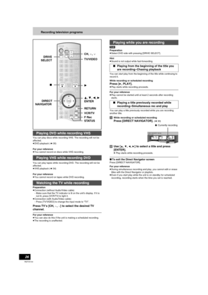 Page 2626
RQTV0134
Recording television programs
You can play discs while recording VHS. The recording will not be 
affected.
≥DVD playback (l30)
For your reference
≥You cannot record on discs while VHS recording.
You can play tapes while recording DVD. The recording will not be 
affected.
≥VHS playback (l34)
For your reference
≥You cannot record on tapes while DVD recording.
Preparation
≥Connection (without Audio/Video cable)
-Make sure that the TV indicator is lit on the unit’s display. If it is 
not lit,...