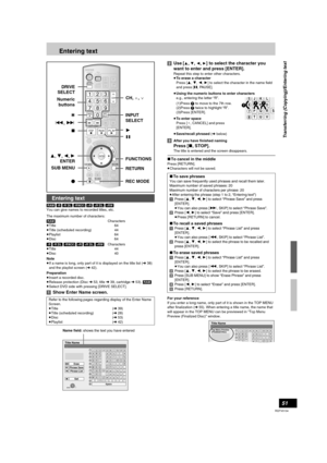 Page 5151
RQTV0134
Entering text
[RAM] [-R] [-R]DL] [-RW‹V›] [+R] [+R]DL] [+RW]
You can give names to recorded titles, etc.
The maximum number of characters:
[RAM]Characters
≥Title 64
≥Title (scheduled recording) 44
≥Playlist 64
≥Disc 64
[-R] [-R]DL] [-RW‹V›] [+R] [+R]DL] [+RW]Characters
≥Title 44
≥Disc 40
Note
≥If a name is long, only part of it is displayed on the title list (l38) 
and the playlist screen (l42).
Preparation
≥Insert a recorded disc.
≥Release protection (Disc l53, title l39, cartridge l53)....