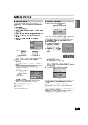 Page 19Getting started
19
VQT0R73
You do not have to change the setting when connected to a 4:3 
standard aspect TV that is not compatible with progressive output. 
(l58)
[1]While stopped
Press [FUNCTIONS].
[2]Select “Other Functions” with [3, 4] and press 
[ENTER].
[3]Select “SETUP” with [3, 4] and press [ENTER].
[4]Select “TV Screen” with [3, 4] and press 
[2,1].
[5]Select “TV Type” with [3, 4] and press 
[ENTER]. 
≥Aspect 4:3/Aspect 16:9:
≥480p/480i:
Select “480p” if the TV is compatible with progressive...