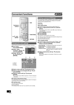 Page 40Convenient functions
40
VQT0R73
Use the following procedure to change the settings if necessary.
[1]While stopped
Press [FUNCTIONS].
[2]Select “Other 
Functions” with [3, 4] 
and press [ENTER].
[3]Select “SETUP” with 
[3,4] and press 
[ENTER].
[4]Select a menu with [3, 4] and press [2, 1].
[5]Select an item to be changed with [3, 4] and 
press [ENTER].
[6]Select an option with [3, 4] and press 
[ENTER].
≥Some options require different operations. Follow the displayed
instructions.
∫To return to the...