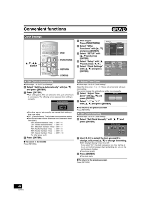 Page 44Convenient functions
44
VQT0R73
[1]While stopped
Press [FUNCTIONS]. 
[2]Select “Other 
Functions” with [3, 4] 
and press [ENTER].
[3]Select “SETUP” with 
[3, 4] and press 
[ENTER].
[4]Select “Setup” with [3, 
4] and press [2, 1].
[5]Select “Clock Settings” 
with [3, 4] and press 
[ENTER].
≥Follow steps 1 to 5 of “Clock Settings”.
[6]Select “Set Clock Automatically” with [3, 4] 
and press [ENTER].
[7]Press [ENTER].
≥Auto setting starts. This can take some time, up to a few hours 
in some cases. The...