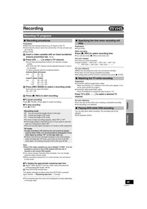 Page 4949
VQT0R73
Recording
Preparation
≥Select the unit viewing channel (e.g. AV input) on the TV.
≥Check that the clock is set to the correct time. If it has not been set,
set it (l44).
≥Press [VHS].
[1]Insert a video cassette with an intact accidental 
erasure prevention tab. 
(l46)
[2]Press [CH, W, X] to select a TV channel.
≥If you keep pressing these buttons, the channels change 
quickly. 
≥For VHS, the “DV” channel can be selected however it cannot 
be recorded.
To select channels with the numbered...