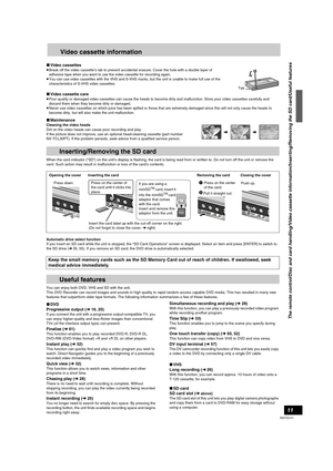 Page 1111
RQTV0141
Video cassette information
∫Video cassettes
≥Break off the video cassette’s tab to prevent accidental erasure. Cover the hole with a double layer of 
adhesive tape when you want to use the video cassette for recording again. 
≥You can use video cassettes with the VHS and S-VHS marks, but the unit is unable to make full use of the 
characteristics of S-VHS video cassettes.
∫Video cassette care
≥Poor quality or damaged video cassettes can cause the heads to become dirty and malfunction. Store...