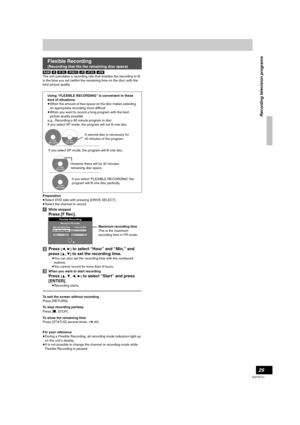 Page 2929
RQTV0141
[RAM] [-R] [-R]DL] [-RW‹V›] [+R] [+R]DL] [+RW]
The unit calculates a recording rate that enables the recording to fit 
in the time you set (within the remaining time on the disc) with the 
best picture quality.
 
Preparation
≥Select DVD side with pressing [DRIVE SELECT].
≥Select the channel to record. 
[1]While stopped
Press [F Rec].
[2]Press 
[2,1] to select “Hour” and “Min.” and 
press 
[3,4] to set the recording time.
≥You can also set the recording time with the numbered 
buttons.
≥You...