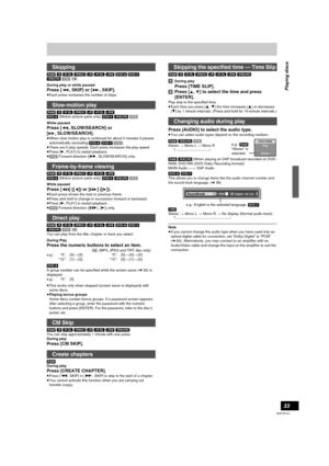 Page 3333
RQTV0141
[RAM] [-R] [-R]DL] [-RW‹V›] [+R] [+R]DL] [+RW] [DVD-A] [DVD-V] 
[-RW‹VR›] [VCD] [CD]
During play or while paused
Press [:, SKIP] or [9, SKIP].
≥Each press increases the number of skips.
[RAM] [-R] [-R]DL] [-RW‹V›] [+R] [+R]DL] [+RW] 
[DVD-A] (Motion picture parts only) [DVD-V] [-RW‹VR›] [VCD]
While paused
Press [6, SLOW/SEARCH] or 
[
5, SLOW/SEARCH].
≥When slow motion play is continued for about 5 minutes it pauses 
automatically (excluding [DVD-A] [DVD-V] [VCD]).
≥There are 5 play speeds....