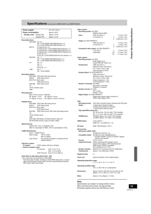 Page 7575
RQTV0141
Specifications (common to DMR-ES45V and DMR-ES46V)
Note
Specifications are subject to change without notice.
Mass and dimensions shown are approximate.
≥Useable capacity will be less (SD Memory Card). Power supply:
AC 120 V, 60 Hz
Power consumption:Approx. 29 W
Standby mode:(Display ON) Approx. 3.2 W
(Display OFF) Approx. 3.0 W
Recordable discs:
DV D - R A M : Ve r.  2 . 0
Ver. 2.1/3X-SPEED DVD-RAM Revision 1.0
Ver. 2.2/5X-SPEED DVD-RAM Revision 2.0
DVD-R: for General Ver. 2.0
for General...