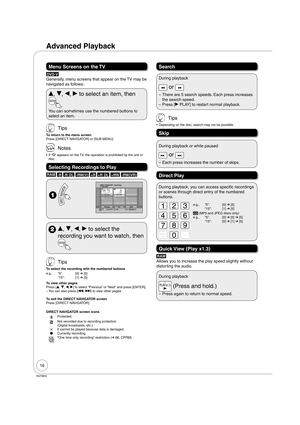 Page 1616
RQT8850
Menu Screens on the TV
DVD-V
Generally, menu screens that appear on the TV may be 
navigated as follows:
e, r, w, q to select an item, then 
You can sometimes use the numbered buttons to 
select an item.
 Tips
To return to the menu screen
Press [DIRECT NAVIGATOR] or [SUB MENU].
 Notes
If “5” appears on the TV, the operation is prohibited by the unit or 
disc.
Selecting Recordings to Play
RAM -R -R DL -RW(V) +R +R DL +RW -RW(VR)
 
No.--09
DIRECT NAVIGATOR
     DVD-RAMRecordings
Page      02/02...