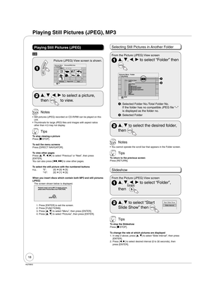 Page 1818
RQT8850
Playing Still Pictures (JPEG), MP3
Playing Still Pictures (JPEG)
CD
 
Picture (JPEG) View screen is shown.
CD(JPEG) Pictures Menu Picture(JPEG) View08 8 10/27 Mon
Previous
Folder
Page 01/01
NextPlay
--- --- ---
001
008 003 004
009002
005 006 007
 e, r ,w, q to select a picture, 
then 
 to view.
 Notes
Still pictures (JPEG) recorded on CD-R/RW can be played on this 
unit.
Thumbnails for large JPEG files and images with aspect ratios 
other than 4:3 may not display.
 Tips
To stop viewing a...