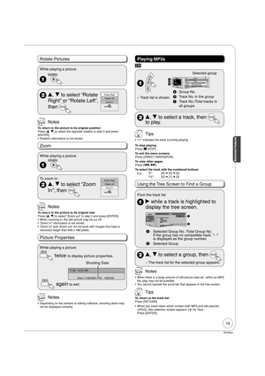 Page 1919
Advanced Features
RQT8850
Rotate Pictures
While playing a picture
 
 e, r to select “Rotate 
Right” or “Rotate Left”, 
then Rotate Left
Zoom In Rotate Right
ENTER
 Notes
To return to the picture to its original position
Press [e, r] to select the opposite rotation in step 2 and press 
[ENTER].
Rotation information is not stored. 
Zoom
While playing a picture
 
To zoom in:
 e, r to select “Zoom 
In”, then Rotate Left
Zoom In Rotate Right
ENTER
 Notes
To return to the picture to its original size
Press...