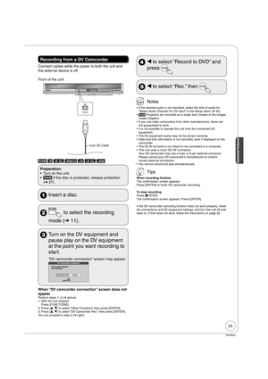 Page 2323
Advanced Features
RQT8850
Recording from a DV Camcorder
Connect cables while the power to both the unit and 
the external device is off.
Front of the unit
4-pin DV Cable
RAM -R -R DL -RW(V) +R +R DL +RW
Preparation:
Turn on the unit.
RAM If the disc is protected, release protection 
(➔ 27). •
•
  Insert a disc.
  to select the recording 
 mode (➔ 11).
  Turn on the DV equipment and 
pause play on the DV equipment 
at the point you want recording to 
start.
“DV camcorder connection” screen may...