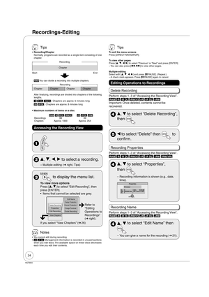 Page 2424
RQT8850
Recordings-Editing
 Tips
Recording/Chapter
Normally, programs are recorded as a single item consisting of one 
chapter.
Recording
Chapter
Start End
RAM You can divide a recording into multiple chapters.
Chapter Chapter Chapter ChapterRecording
After finalizing, recordings are divided into chapters of the following 
lengths.
-R -R DL -RW(V) : Chapters are approx. 5 minutes long
+R +R DL : Chapters are approx. 8 minutes long
Maximum numbers of items on a disc
RAM -R -R DL -RW(V)+R +R DL...