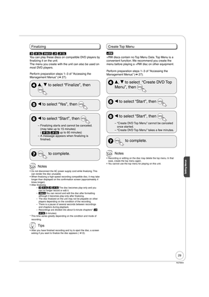 Page 2929
Setting Menus
RQT8850
Finalizing
-R -R DL -RW(V) +R +R DL
You can play these discs on compatible DVD players by 
finalizing it on the unit.
The menu you create with the unit can also be used on 
most DVD players.
Perform preparation steps 1−3 of “Accessing the 
Management Menus” (➔ 27).
 e, r to select “Finalize”, then 
 w to select “Yes”, then 
 w to select “Start”, then 
Finalizing starts and cannot be canceled. 
(may take up to 15 minutes) 
( 
-R DL +R DL up to 60 minutes)
A message appears when...