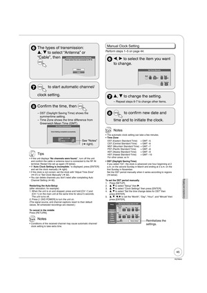 Page 4545
RQT8850
Connection and Setting
  The types of transmission: 
e, r to select “Antenna” or 
“Cable”, then 
Automatic Clock and Channel Settings
Please select the wire connected to RF IN.
Antenna
Cable
  to start automatic channel/ 
 clock setting.
8  Confirm the time, then 
DST (Daylight Saving Time) shows the 
summertime setting.
Time Zone shows the time difference from 
Greenwich Mean Time (GMT).
Set Clock Automatically
Clock Setting completed successfully.
4/4/2006 12:15 AM
DST........................