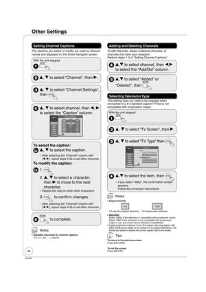 Page 4646
RQT8850
Other Settings
Setting Channel Captions
The captions you select or modify are used as channel 
names and displayed on the Direct Navigator screen.
With the unit stopped
 
 e, r to select “Channel”, then q.
 e, r to select “Channel Settings”, 
then 
 e, r to select channel, then w, q 
to select the “Caption” column.
Setup
Channel
Setup
Disc
Video
Audio
Display
TV Screen2Deleted34-14Added4-256879Added - - -
C003
KRON-SD
KRON-HD
C005
- - -
- - -
- - -
C009
Add/Del ChannelCaptionChannel Settings...