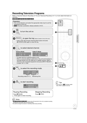 Page 77
RQT8850
Basic Operations
Recording Television  Programs
Refer to “Important Notes for Recording” (➔ 10) and “Advanced Recording” (➔ 11 to 14) for detail information on 
recording.
RAM -R -R DL -RW(V) +R +R DL +RW
Preparation:
•  Turn on the television and select the appropriate video input to suit the 
connections to this unit.
• 
RAM If the disc is protected, release protection (➔ 27).
  to turn the unit on.
  to open the tray (Button located on front of the unit).
Insert a disc with enough remaining...