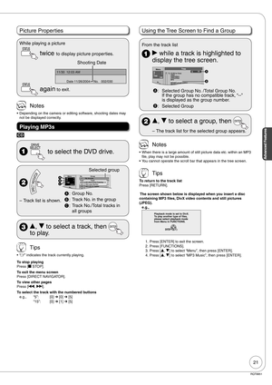 Page 2121
Advanced Features
RQT8851
Picture Properties
While playing a picture
  twice to display picture properties.
11/30  12:03 AM
11/26/2004 Date 002/030No.
Shooting Date
  again to exit.
 Notes
Depending on the camera or editing software, shooting dates may 
not be displayed correctly.
Playing MP3s
CD
  to select the DVD drive.
 
Track list is shown. –
A:Group No.
B:Track No. in the group
C:Track No./Total tracks in 
all groups
001-Both Ends Freezing
002-Lady Starfish
003-Life on Jupiter 
004 Metal Glue 11...