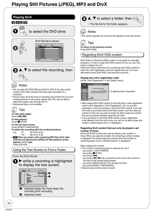 Page 2222
RQT8851
Playing DivX
-R -R DL CD
  to select the DVD drive. 
 
SSUB MENUSelectNo.--09
DivX Menu
     DVD(DivX)Folder            1   :  VIDEO
ENTERNextPrevious
DivX Recordings No. Tree
001 Movie01.avi
002 Movie02.avi
003 Movie03.avi
004 Movie04.avi
005 Movie05.avi
006 Movie06.avi
007 Movie07.avi
008 Movie08.avi
009 Movie09.avi
010 Movie10.avi
Page 001/003 Recordings : 020
DivX file list is shown.
 e, r to select the recording, then 
 Notes
You can play CD-R/CD-RW and DVD-R, DVD-R DL discs which...