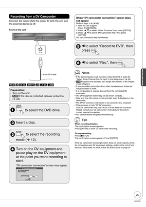 Page 2525
Advanced Features
RQT8851
Recording from a DV Camcorder
Connect the cable while the power to both the unit and 
the external device is off.
Front of the unit
4-pin DV Cable
RAM -R -R DL -RW(V) +R +R DL +RW
Preparation:
Turn on the unit.
RAM If the disc is protected, release protection 
(➔ 44). •
•
  to select the DVD drive.
  Insert a disc.
  to select the recording 
 mode (➔ 12).
  Turn on the DV equipment and 
pause play on the DV equipment 
at the point you want recording to 
start.
“DV camcorder...