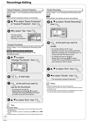 Page 3030
RQT8851
Recordings-Editing
Setup Protection / Cancel Protection
Perform steps 1−4 of “Accessing the Recording View” 
(➔ 29).
RAM
Use to prevent accidental erasure of recordings.
 e, r to select “Setup Protection” 
or “Cancel Protection”, then 
 w to select “Yes”, then 
The lock symbol 
appears when the 
recording is protected.DIRECT NAVIGATOR    Recordings
     DVD-RAM
10 10/27 Mon
07
8 10/27 Mon
08
Change Thumbnail
Perform steps 1−4 of “Accessing the Recording View” 
(➔ 29).
RAM -R -R DL -RW(V) +R +R...