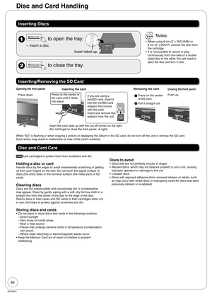 Page 6464
RQT8851
Inserting Discs
  to open the tray.
Insert a disc. –
Insert label-up.
  to close the tray.
 Notes
When using 8 cm (3˝ ) DVD-RAM or 
8 cm (3˝ ) DVD-R, remove the disc from 
the cartridge.
It is not possible to record or play 
continuously from one side of a double 
sided disc to the other. You will need to 
eject the disc and turn it over. •
•
Inserting/Removing the SD Card
ADAPTER
Opening the front panel
Press down.Inserting the card
Press on the center of 
the card until it clicks 
into...