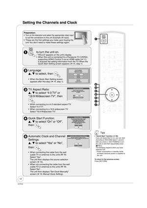 Page 1212
RQT9046
Setting the Channels and Clock
Preparation:
Turn on the television and select the appropriate video input 
to suit the connections to this unit (Example: AV input).
These are the first settings you make upon buying the 
unit. You don’t need to make these settings again. •
•
  to turn the unit on.
“HELLO” appears on the unit’s display.
When this unit is connected to a Panasonic TV (VIERA) 
supporting HDAVI Control 3 via an HDMI cable (➔ 11), 
it acquires the setting information from the TV....