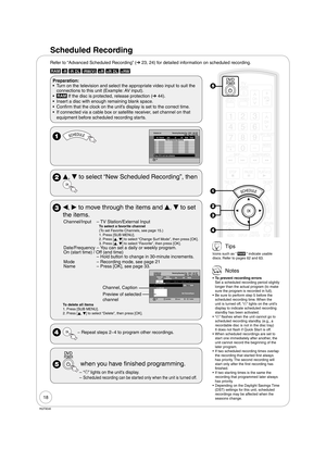 Page 1818
RQT9046
Scheduled Recording
Refer to “Advanced Scheduled Recording” (➔ 23, 24) for detailed information on scheduled recording.
RAM -R -R DL -RW(V) +R +R DL +RW 
Preparation: 
Turn on the television and select the appropriate video input to suit the 
connections to this unit (Example: AV input).
RAM If the disc is protected, release protection (➔ 44).
Insert a disc with enough remaining blank space.
Confirm that the clock on the unit’s display is set to the correct time.
If connected via a cable box...