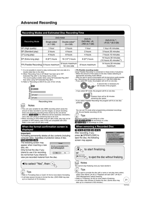 Page 2121
RQT9046
Advanced FeaturesAdvanced Features
Recording Modes and Estimated Disc Recording Time
Recording ModeDVD-RAM
DVD-R, 
DVD-RW, +R, 
+RW (4.7 GB)DVD-R DL*3,
 +R DL*3 (8.5 GB) Single-sided
(4.7 GB)Double-sided*1
(9.4 GB)
XP (High quality) 1 hour 2 hours 1 hour 1 hour 45 minutes
SP (Standard play) 2 hours 4 hours 2 hours 3 hours 35 minutes
LP (Long play) 4 hours 8 hours 4 hours 7 hours 10 minutes
EP (Extra long play) 8 (6*
2) hours 16 (12*2) hours 8 (6*2) hours14 hours 20 minutes 
(10 hours 45...