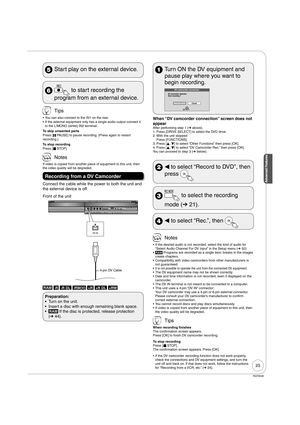 Page 2525
RQT9046
Advanced Features
  Start play on the external device.
  to start recording the 
program from an external device.
 Tips
You can also connect to the IN1 on the rear.
If the external equipment only has a single audio output connect it 
to the L/MONO (white) IN2 terminal.
To skip unwanted parts
Press [
h PAUSE] to pause recording. (Press again to restart 
recording.)
To stop recording
Press [
g STOP].
 Notes
If video is copied from another piece of equipment to this unit, then 
the video quality...