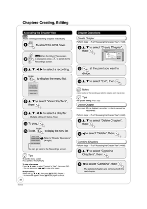 Page 3838
RQT9046
Accessing the Chapter View
RAM
Allows viewing and editing chapters individually.
  to select the DVD drive.
 
RAM When the Album View screen
            is displayed, press 
 to switch to the
            Recordings screen.
 
e, 
r, 
w, 
q to select a recording.
  to display the menu list.
Properties
Edit Recording
Album View
View Chapters
Delete Recording
 
e, 
r to select “View Chapters”, 
then 
 
e, 
r, 
w, 
q to select a chapter.
Multiple editing (➔ below, Tips) –
7a To play, 
7b To edit,...