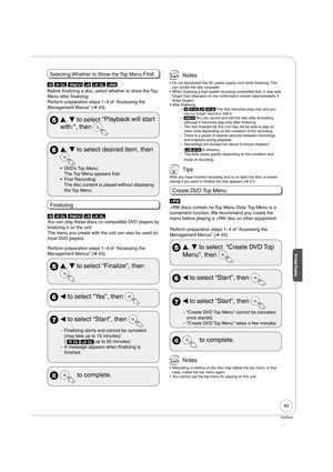 Page 4545
RQT9046
Setting Menus
Selecting Whether to Show the Top Menu First
-R -R DL -RW(V) +R +R DL +RW
Before finalizing a disc, select whether to show the Top 
Menu after finalizing.
Perform preparation steps 1−4 of “Accessing the 
Management Menus” (➔ 43).
 
e, 
r to select “Playback will start 
with:”, then 
 
e, 
r to select desired item, then 
DVD’s Top Menu:
The Top Menu appears first.
First Recording:
The disc content is played without displaying 
the Top Menu. •
•
Finalizing
-R -R DL -RW(V) +R +R DL...